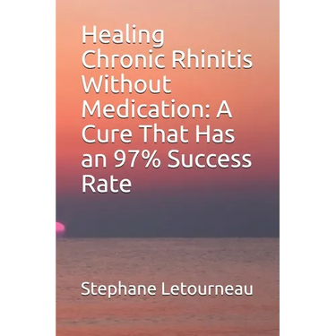 Healing Chronic Rhinitis Without Medication: A Cure That Has an 97% Success Rate