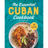 The Essential Cuban Cookbook: 50 Classic Recipes