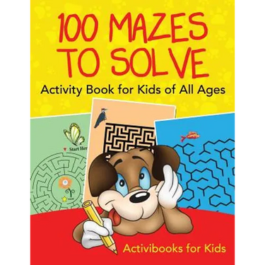 100 Mazes to Solve Activity Book for Kids of All Ages