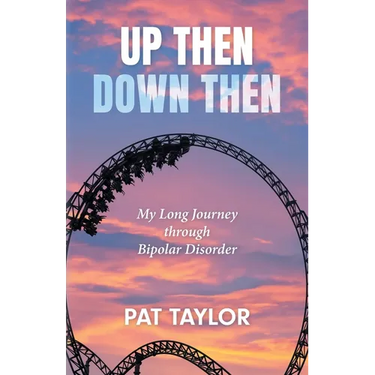 Up Then Down Then: My Long Journey through Bipolar Disorder