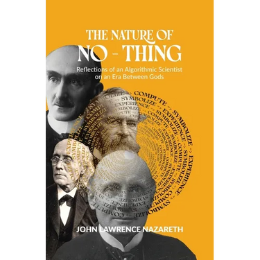 The Nature of No - Thing: Reflections of an Algorithmic Scientist on an Era Between Gods