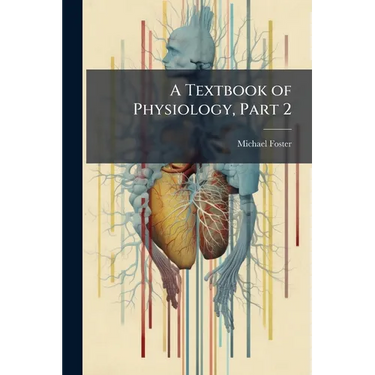 A Textbook of Physiology, Part 2