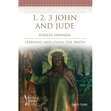 1, 2, 3 John and Jude Annual Bible Study (Study Guide): Learning and Living the Truth