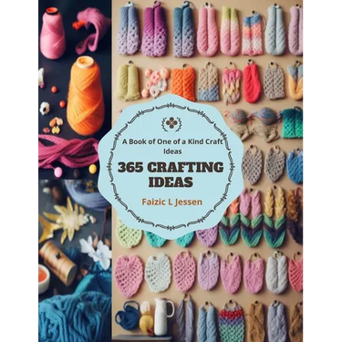 365 Crafting Ideas: A Book of One of a Kind Craft Ideas