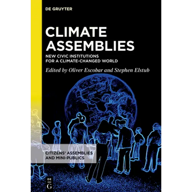 Climate Assemblies: New Civic Institutions for a Climate-Changed World