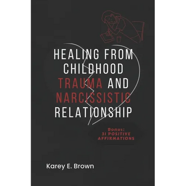 Healing from Childhood Trauma and Narcissistic Relationship