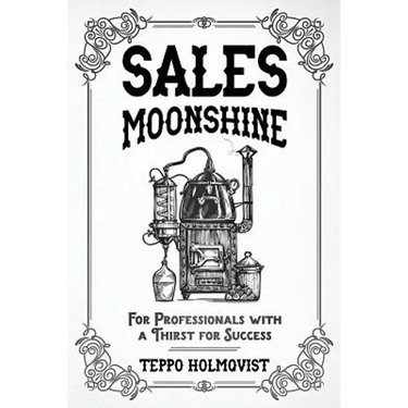 Sales Moonshine: For Professionals with a Thirst for Success