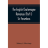 The English Charlemagne Romances (Part I) Sir Ferumbras