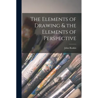 The Elements of Drawing & the Elements of Perspective