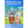 Mastery Over Anger: Healing Relationships Through Constructive Conflict-Resolution