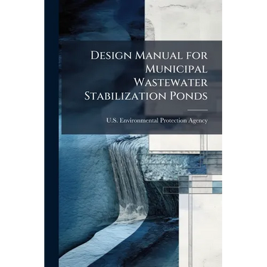 Design Manual for Municipal Wastewater Stabilization Ponds