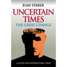 Uncertain Times: The Great Change