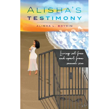 Alisha's Testimony: Living set free and apart from sexual sin