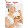 Blood Type Diet: Eat Right for Your Blood Type, the Simple Way to Eat for Weight Loss and Live a Healthy Life