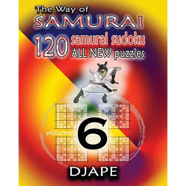 The Way of Samurai 6: 120 all new Samurai Sudoku puzzles