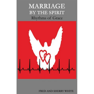 Marriage by the Spirit: Rhythms of Grace