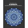 Coloring Book For Adults: 60 Mandalas: 60 Mandalas: Stress Relieving Mandala Designs for Adults Relaxation