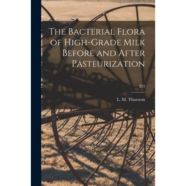 The Bacterial Flora of High-grade Milk Before and After Pasteurization; 255