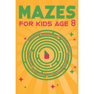 Mazes for Kids Age 8: 100 Amazing Mazes for Older Kids Ages 6-8