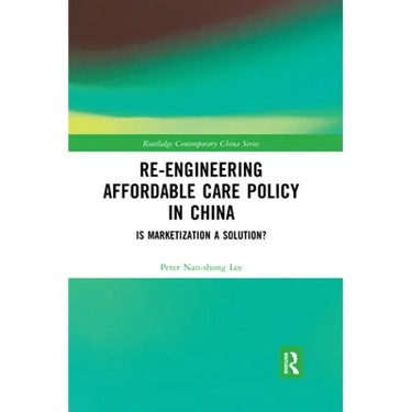 Re-engineering Affordable Care Policy in China: Is Marketization a Solution?