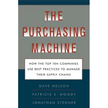 Purchasing Machine: How the Top Ten Companies Use Best Practices to Ma