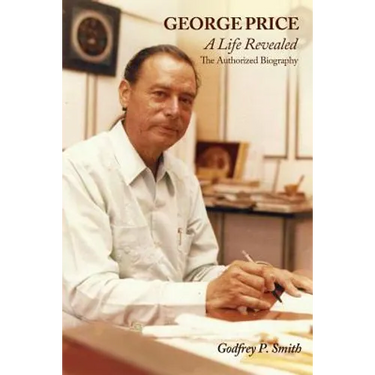 George Price: A Life Revealed- The Authorized Biography