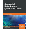 Geospatial Data Science Quick Start Guide