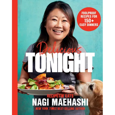 Delicious Tonight: Foolproof Recipes for 150+ Easy Dinners