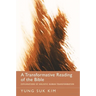 A Transformative Reading of the Bible: Explorations of Holistic Human Transformation