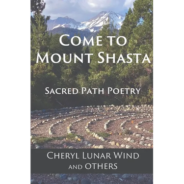 Come To Mount Shasta: Sacred Path Poetry