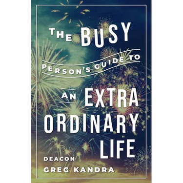 Busy Person's Guide to an Extraordinary Life