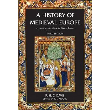 A History of Medieval Europe: From Constantine to Saint Louis