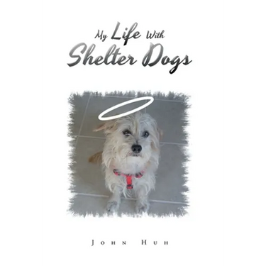 My Life with Shelter Dogs