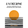 Untigering: Peaceful Parenting for the Deconstructing Tiger Parent