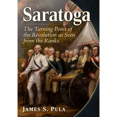 Saratoga: The Turning Point of the Revolution as Seen from the Ranks