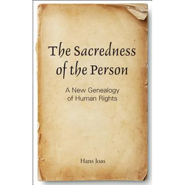 The Sacredness of the Person: A New Genealogy of Human Rights
