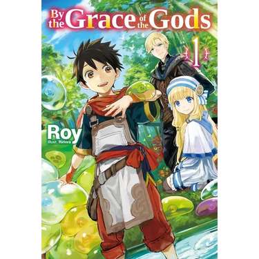 By the Grace of the Gods: Volume 1 (Light Novel)