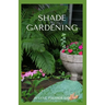 Shade Gardening: How To Plant And Grow A Garden That Lighten Up The Shadow