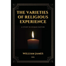 The Varieties of Religious Experience, a Study in Human Nature (Annotated): Easy-to-read Layout
