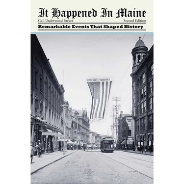 It Happened in Maine: Remarkable Events That Shaped History