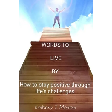 Words to live by: How to stay positive through life's challenges