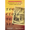 Too Close to the Sun: The Audacious Life and Times of Denys Finch Hatton