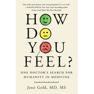 How Do You Feel?: One Doctor's Search for Humanity in Medicine