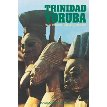 Trinidad Yoruba: From Mother Tongue to Memory