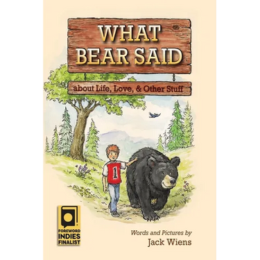 What Bear Said about Life, Love, and Other Stuff