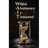 WAIT- Willful Abstinence Is Treasured