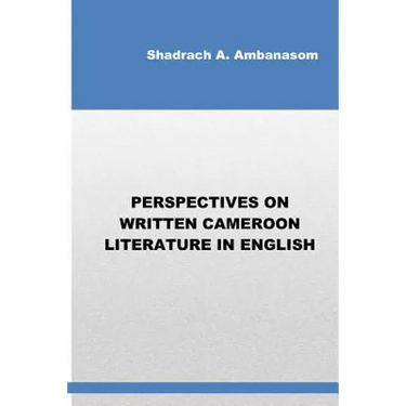 Perspectives on Written Cameroon Literature in English