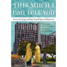 This Much I Can Tell You