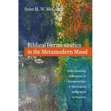 Biblical Hermeneutics in the Metamodern Mood