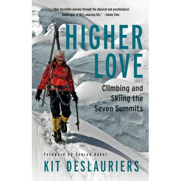 Higher Love: Climbing and Skiing the Seven Summits